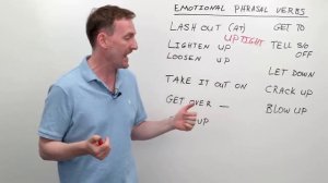“Blow Up”, “Tell Off”, “Let Down” 11 PHRASAL VERBS for Emotions