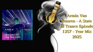 Armin Van Buuren - A State of Trance Episode 1257 - Year Mix 2025