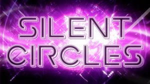 SILENT CIRCLES BY SAILENT AND CYRILLIC SHOWCASE