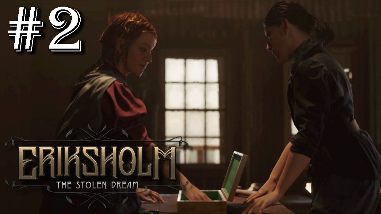 Eriksholm The Stolen Dream прохождение #2 Потерянная дружба смотреть онлайн