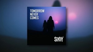 SixOY - Tomorrow Never Comes