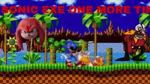 Sonic exe one more time 2 раз но на свои 10 подписчиков