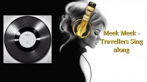 Meek Meek - Travellers Sing along