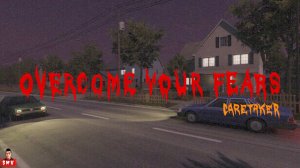ОН ПРИШЁЛ И НАПУГАЛ МЕНЯ!ИГРА OVERCOM YOUR FEARS CARETAKER ПРОХОЖДЕНИЕ!FEARS TO FATHOM ХОРРОР!