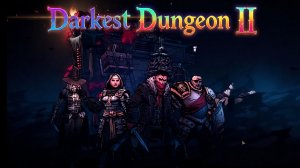 Darkest Dungeon II - 1 глава "Отрицание" gameplay