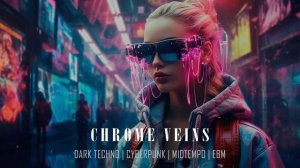 Dark Techno | Cyberpunk | Midtempo Mix 'Сhrome Veins'