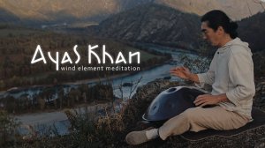 Ayas Khan - WIND ELEMENT meditation. Hang meditation