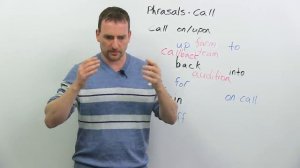 10 Phrasal Verbs with CALL call for, call up, call in, call upon...