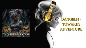 DANGELH - TOWARDS ADVENTURE