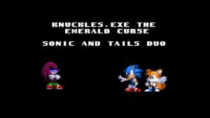 Knuckles.exe The Emerald's Curse  дуо тейлза и соника