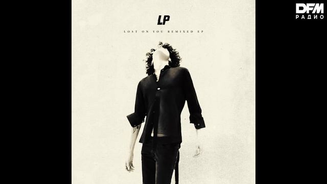 LP — Lost On You (Swanky Tunes & Going Deeper Remix) смотреть онлайн