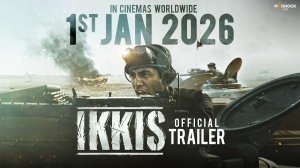 Ikkis - Official Trailer | In Cinemas Worldwide This New Year |