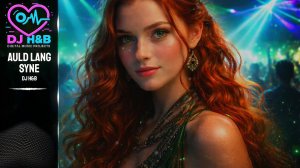 DJ H&B - Auld Lang Syne (Techno Rework)