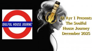Dj Ayr 1 Presents The Soulful House Journey December 2025