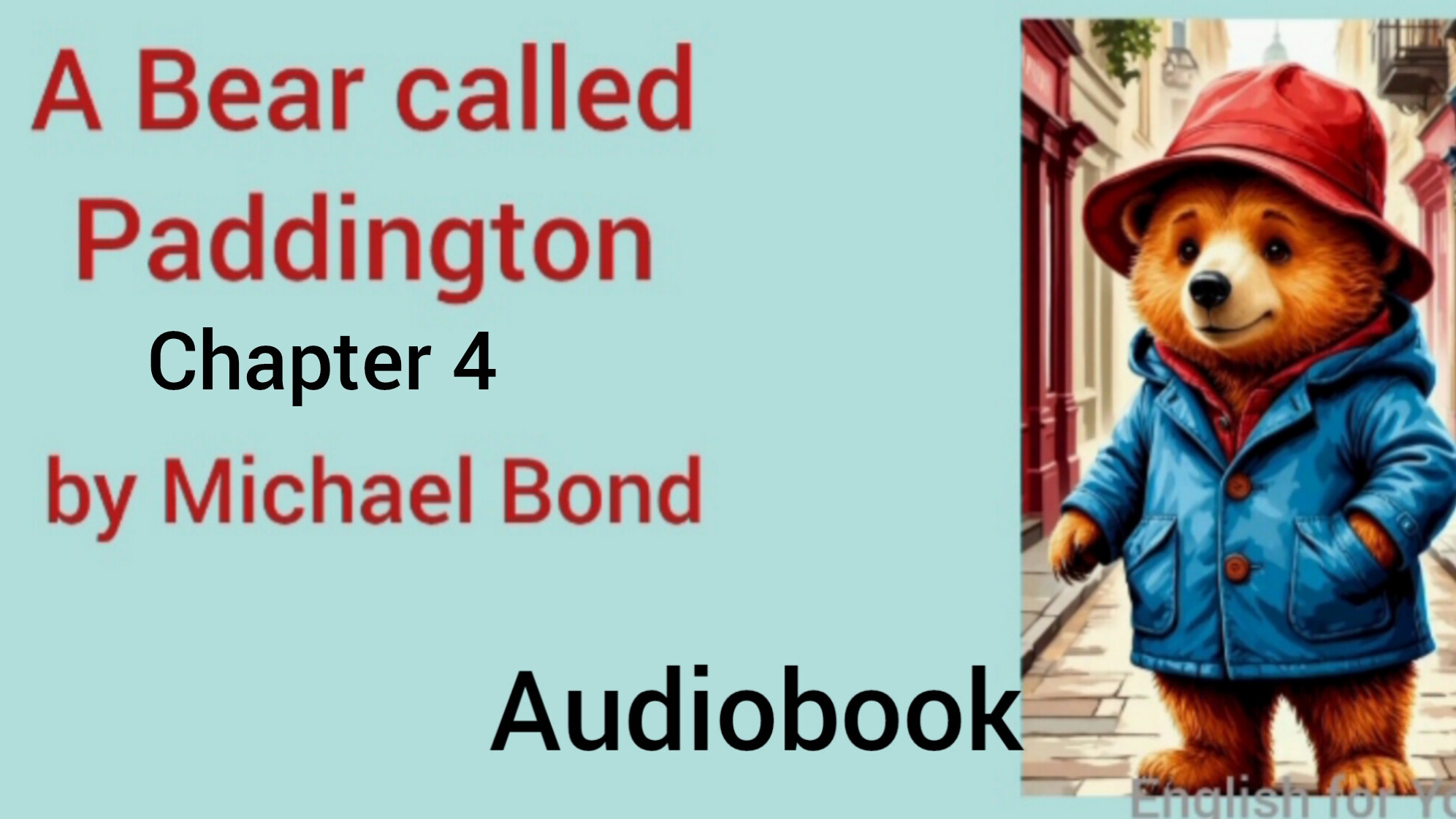 Chapter 4. A Bear called Paddington by Michael Bond. Audiobook, read by Stephen Fry.