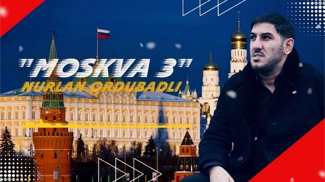 Nurlan Ordubadli - Moskva 3 смотреть онлайн