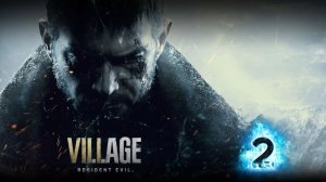 Прохождение Resident Evil 8: Village - ЧАСТЬ 2 "Замок"