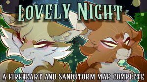 Lovely Night - a Fireheart and Sandstorm MAP COMPLETE (КОТЫ ВОИТЕЛИ МАП ПЕРЕЗАЛИВ)