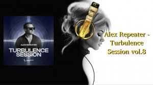 Alex Repeater - Turbulence Session vol.8