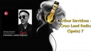 Arthur Davidson - Cross Land Radio (Spain) 7