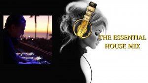 THE ESSENTIAL HOUSE MIX