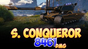 S. Conqueror - 4 Фрагов 8.4K Урона • Мир Танков
