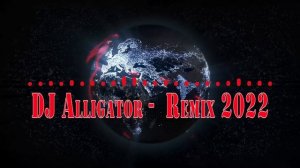 DJ Alligator - New remix