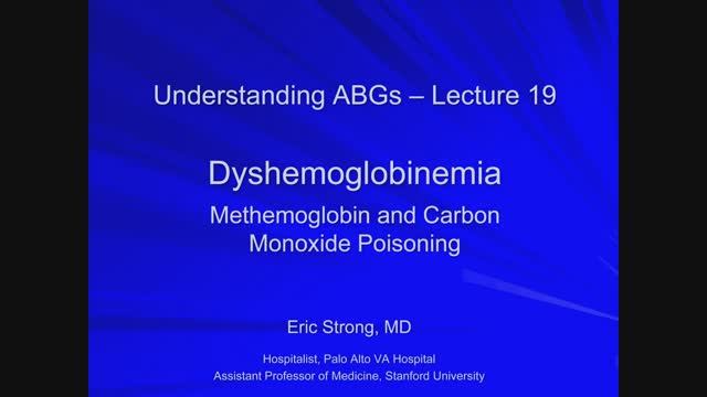 19_Dyshemoglobinemia- Methemoglobin and Carbon Monoxide Poisoning (Understanding ABGs - Lecture 19)