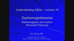 19_Dyshemoglobinemia- Methemoglobin and Carbon Monoxide Poisoning (Understanding ABGs - Lecture 19)