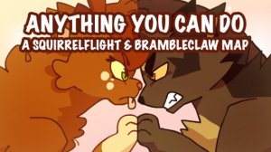 Anything You Can Do - COMPLETED MAP - Brambleclaw and Squirrelflight (КОТЫ ВОИТЕЛИ МАП ПЕРЕЗАЛИВ)