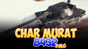 Char Murat - 5 Фрагов 8.4K Урона • Мир Танков