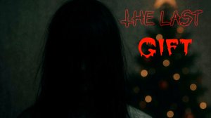 The Last Gift. Рождественский хоррор про незадачливого вора.