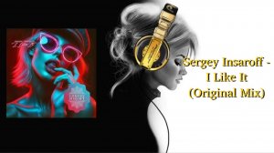Sergey Insaroff - I Like It (Original Mix)