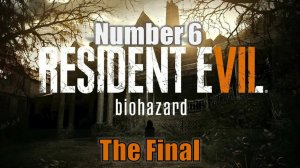Resident Evil 7 Biohazard (часть 6) Финал