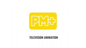 Заставка «PM+» Television Animation (2025-н.в)