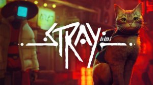 Stray. Стрим 1. Знакомство с игрой