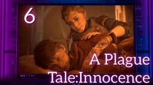 A PLAGUE TALE: INNOCENCE #6 Дорога домой | Прохождение