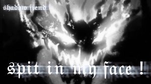 SPIT IN MY FACE! Ты права, мы любим ссориться, так давай поссоримся