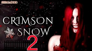 Crimson Snow | ПРОХОЖДЕНИЕ №2 СТРИМ!