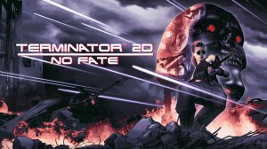 Terminator 2D No Fate - Полное прохождение