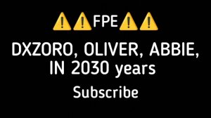 ⚠️⚠️FPE⚠️⚠️ DXZoro, Oliver, Abbie, in 2030 years