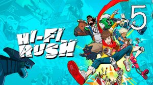 Прохождение Hi-Fi RUSH #5 Финал