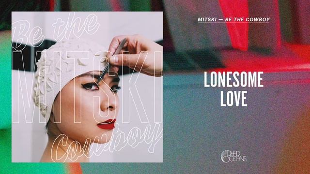 Mitski - Lonesome Love (Official Audio) смотреть онлайн