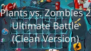[EXCLUSIVE] Plants vs Zombies 2 - Ultimate Battle (clean version) music