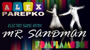 The Chordettes - Mister Sandman (Alex Parepko Electro Swing Remix) (feat.Pomplamoose & Tim Kliphuis)