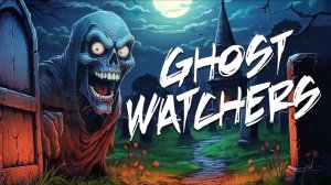 Ghost Watchers