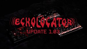 Erica Synths Echolocator v1.03 Update
