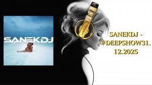 SANEKDJ - #DEEPSHOW31.12.2025