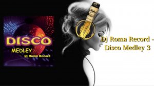 Dj Roma Record - Disco Medley 3