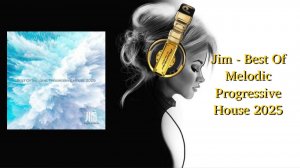 Jim - Best Of Melodic Progressive House 2025